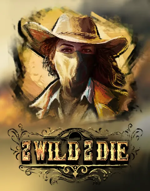 2 Wild 2 Die